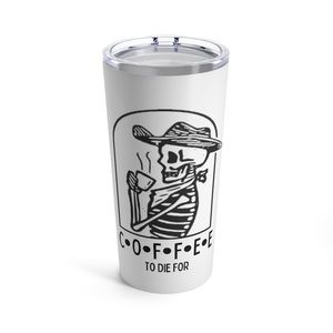 Coffee to Die 4 Stainless Steel Tumbler with Lid
